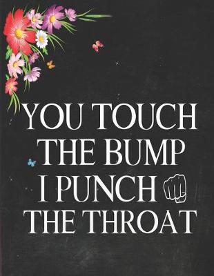 Book cover for You Touch The Bump I Punch The Throat