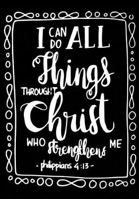 Book cover for I can do All things Through Christ Who strengthens me Philippians 4