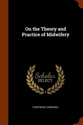 Cover of On the Theory and Practice of Midwifery