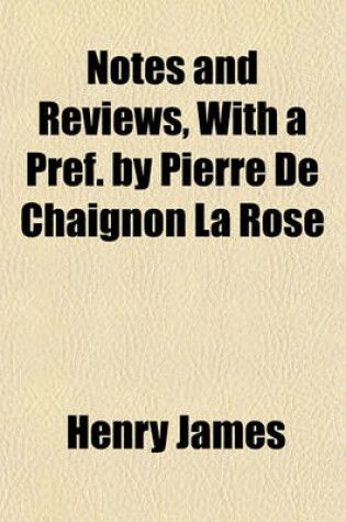 Cover of Notes and Reviews, with a Pref. by Pierre de Chaignon La Rose