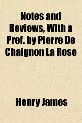 Book cover for Notes and Reviews, with a Pref. by Pierre de Chaignon La Rose