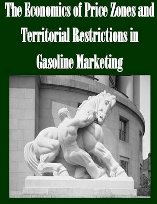 Book cover for The Economics of Price Zones and Territorial Restrictions in Gasoline Marketing