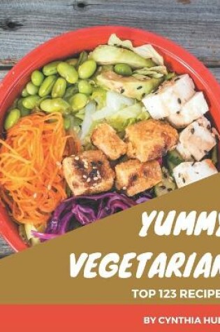 Cover of Top 123 Yummy Vegetarian Recipes