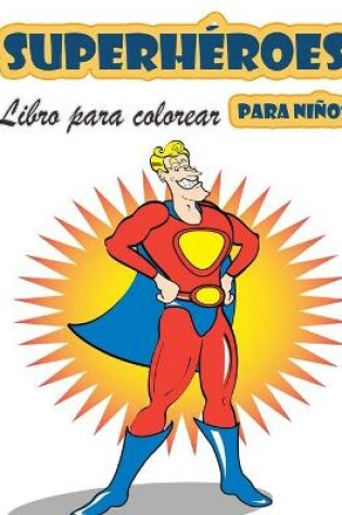 Cover of Superheroes Libro para colorear para ninos de 4 a 8 anos
