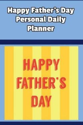 Cover of Happy Father's Day Personal Daily Planner