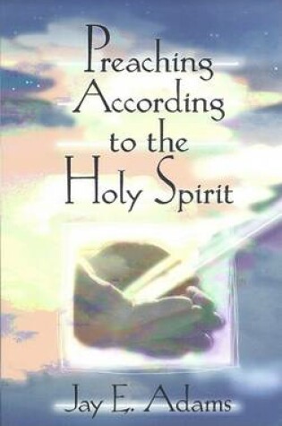Cover of Preaching According to the Holy Spirit