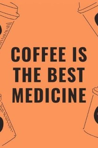 Cover of Coffee is the best medicine