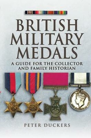 Cover of British Military Medals: a Guide for the Collector and Family Historian