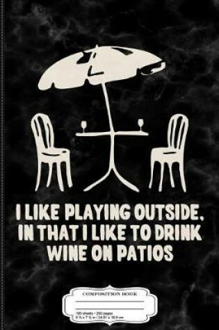 Cover of Wine and Patios Composition Notebook