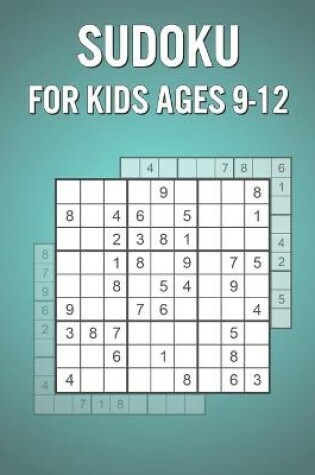 Cover of Sudoku For Kids Ages 9-12