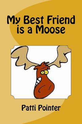 Book cover for My Best Friend is a Moose