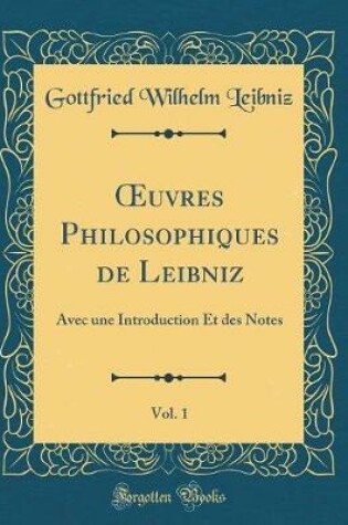Cover of Oeuvres Philosophiques de Leibniz, Vol. 1
