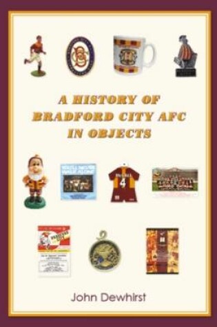 Cover of A History of Bradford City AFC in Objects