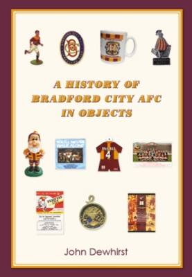 Cover of A History of Bradford City AFC in Objects