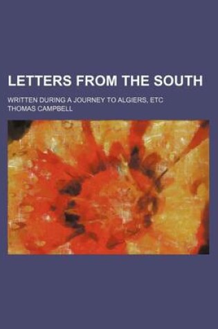 Cover of Letters from the South; Written During a Journey to Algiers, Etc