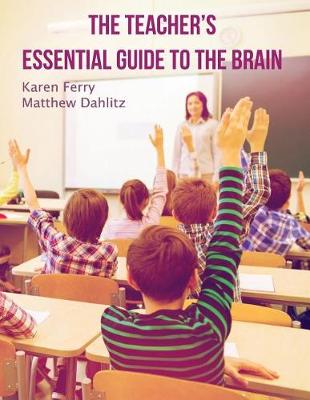 Book cover for The Teacher's Essential Guide To The Brain