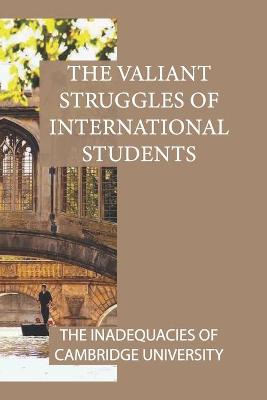 Book cover for The Valiant Struggles Of International Students