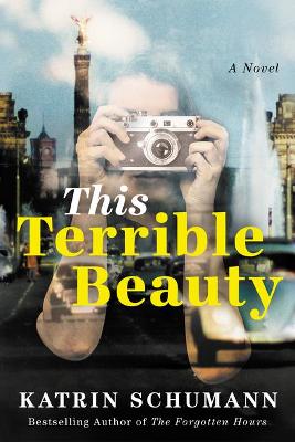 This Terrible Beauty by Katrin Schumann