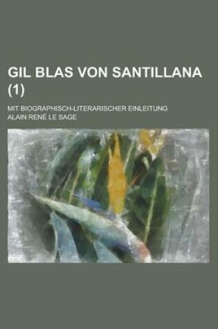 Cover of Gil Blas Von Santillana; Mit Biographisch-Literarischer Einleitung (1 )