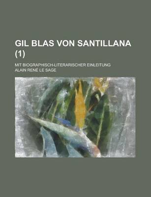 Book cover for Gil Blas Von Santillana; Mit Biographisch-Literarischer Einleitung (1 )