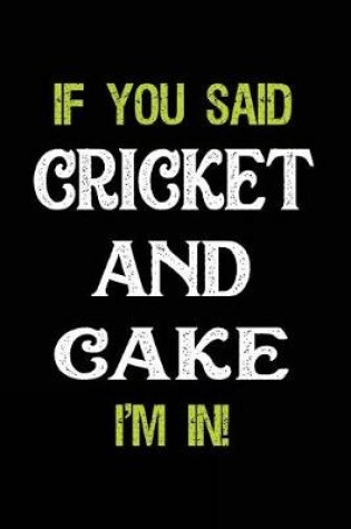 Cover of If You Said Cricket and Cake I'm in