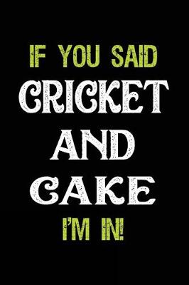 Book cover for If You Said Cricket and Cake I'm in