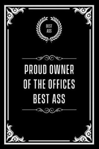 Cover of Proud Owner of the Offices Best Ass