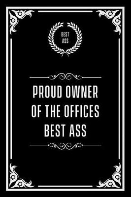 Book cover for Proud Owner of the Offices Best Ass