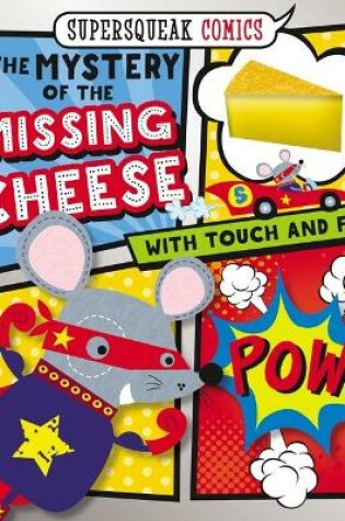 Cover of Supersqueak Comics:  The Mystery of the Missing Cheese