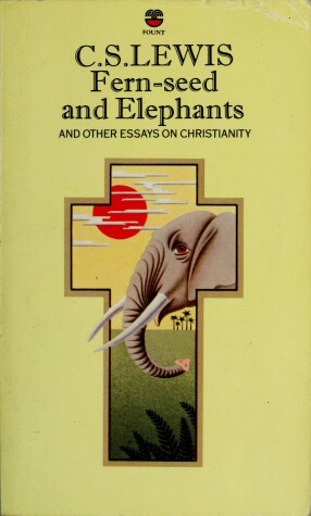 Book cover for Fern Seed and Elephants and Other Essays on Christianity