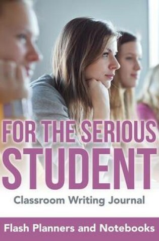 Cover of For the Serious Student - Classroom Writing Journal