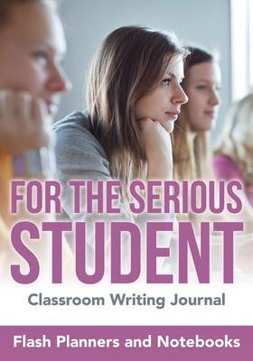 Book cover for For the Serious Student - Classroom Writing Journal