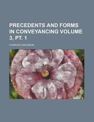 Book cover for Precedents and Forms in Conveyancing Volume 3, PT. 1