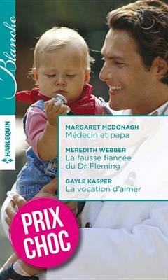 Book cover for Medecin Et Papa - La Fausse Fiancee Du Dr Fleming - La Vocation D' Aimer