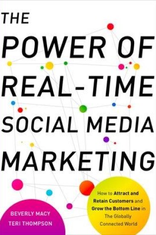 Cover of The Power of Real-Time Social Media Marketing: How to Attract and Retain Customers and Grow the Bottom Line in the Globally Connected World