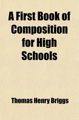 Book cover for A First Book of Composition for High Schools (Volume 1)