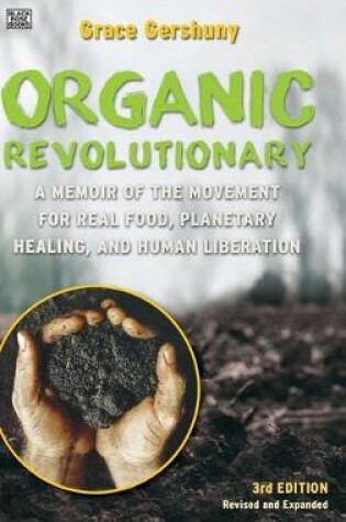 Cover of The Organic Revolutionary - A Memoir from the Movement for Real Food, Planetary Healing, and Human Liberation