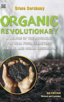 Book cover for The Organic Revolutionary - A Memoir from the Movement for Real Food, Planetary Healing, and Human Liberation