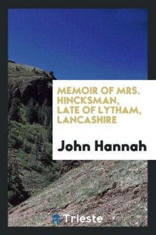 Cover of Memoir of Mrs. Hincksman, Late of Lytham, Lancashire