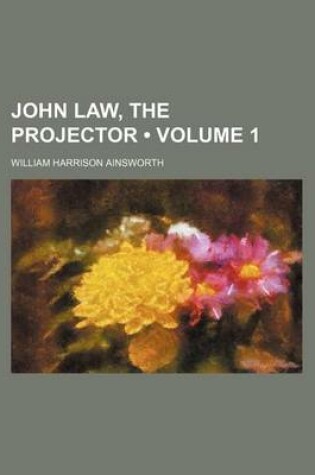 Cover of John Law, the Projector (Volume 1)