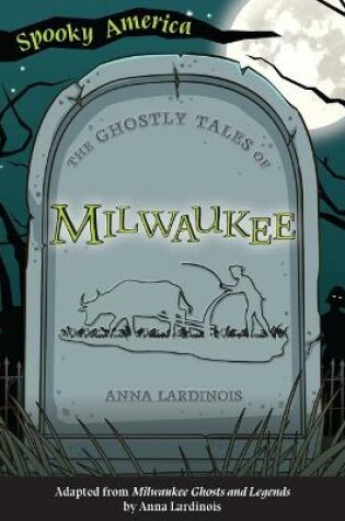 Cover of The Ghostly Tales of Milwaukee