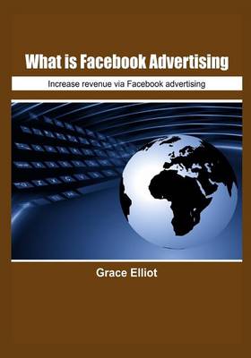 Book cover for What Is Facebook Advertising