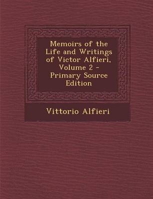 Book cover for Memoirs of the Life and Writings of Victor Alfieri, Volume 2