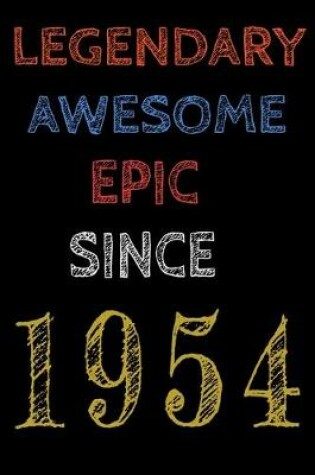 Cover of Legendary Awesome Epic Since 1954 Notebook Birthday Gift For Women/Men/Boss/Coworkers/Colleagues/Students/Friends.