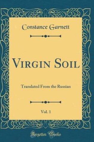 Cover of Virgin Soil, Vol. 1: Translated From the Russian (Classic Reprint)