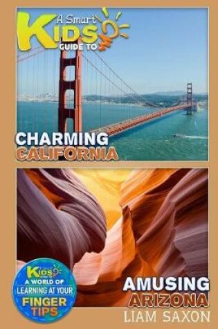 Cover of A Smart Kids Guide to Charming California and Amusing Arizona