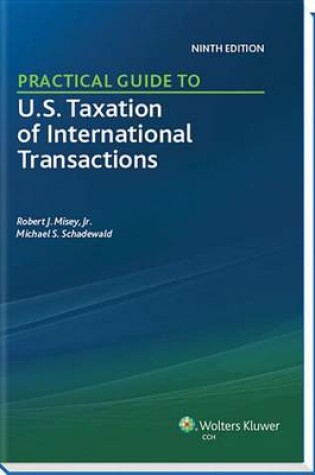 Cover of Practical Guide to U.S. Taxation of International Transactions (9th Edition)