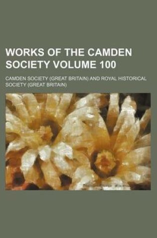 Cover of Works of the Camden Society Volume 100