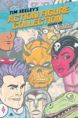 Cover of Tim Seeley's Action Figure Collection Volume 1