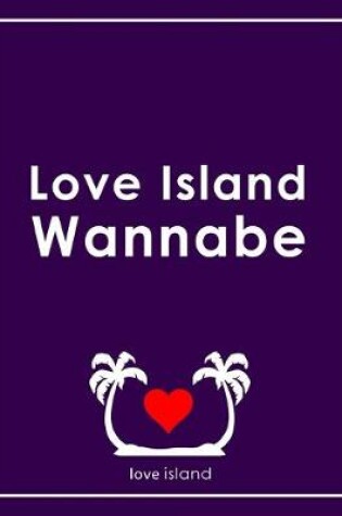 Cover of Love Island Wannabe - Love Island Notebook